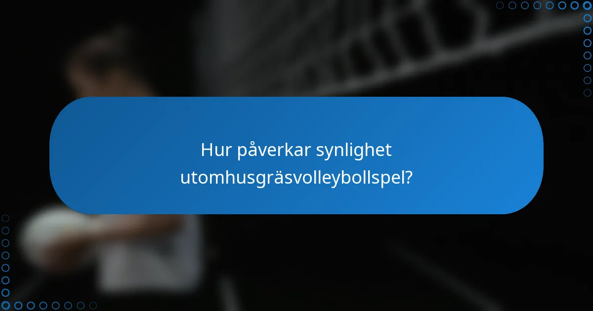 Hur påverkar synlighet utomhusgräsvolleybollspel?