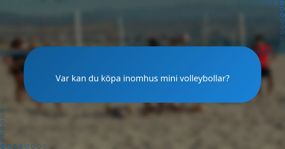 Var kan du köpa inomhus mini volleybollar?
