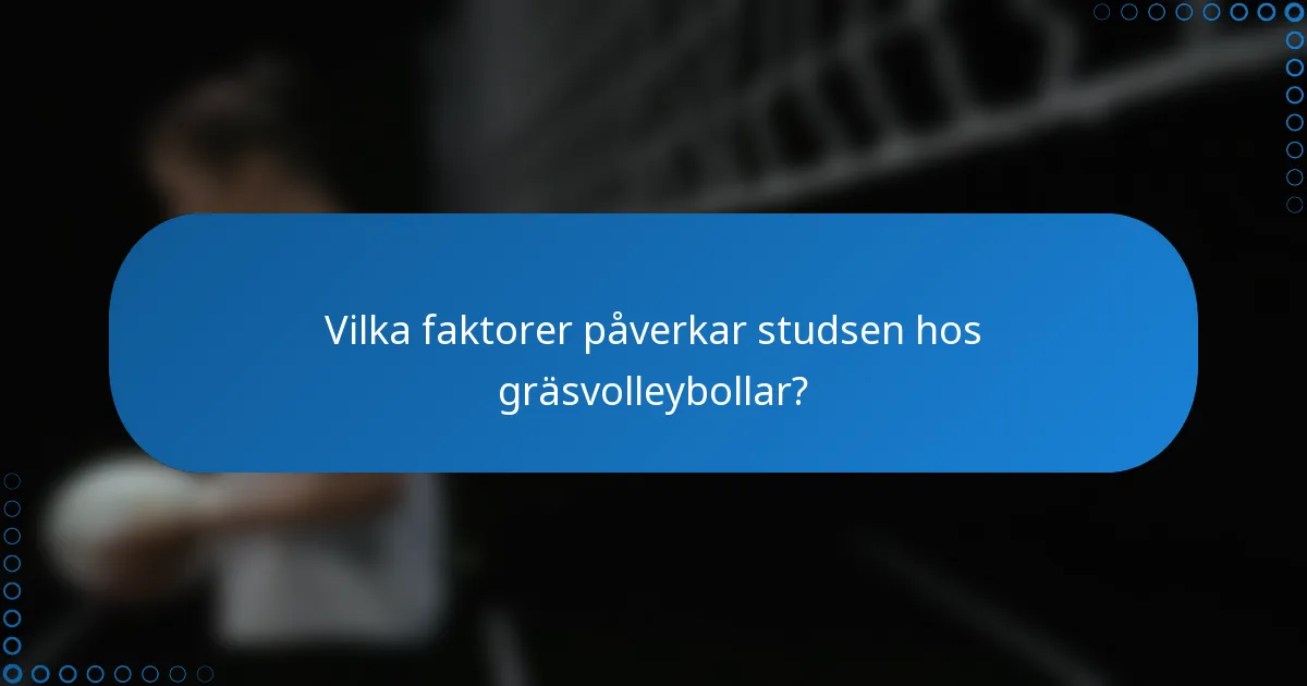 Vilka faktorer påverkar studsen hos gräsvolleybollar?